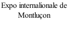 Expo internalionale de Montluçon