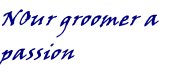 NOur groomer a passion